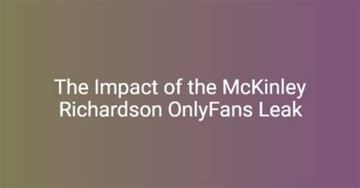 Unveiling the Life of Mckinleyrichardson Leake: a Journey Through Passion and Perseverance
