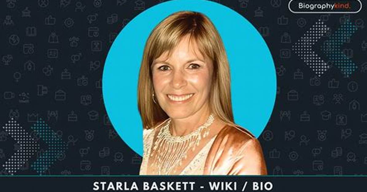 Unveiling the Life of Starla Baskett: a Journey Through Time