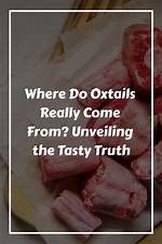 Unveiling the Origins: Where Do Oxtails Come from?