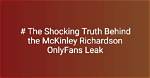 Unveiling the Truth Behind Mckinly Richardson Leaks