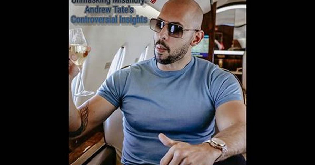 Unveiling the Truths Behind Andrew Tate's Controversial Quotes