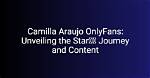 Unveiling the World of Camilla Araujo Content
