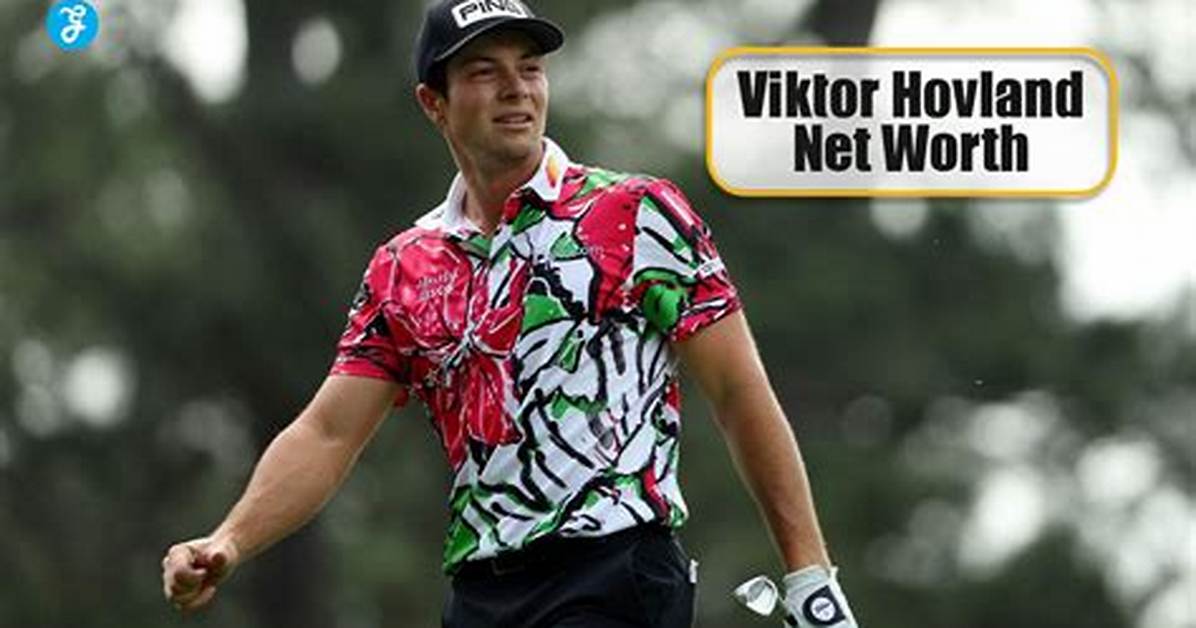 Unveiling Viktor Hovland's Net Worth: the Journey of a Golfing Prodigy