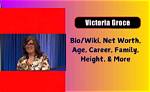 Victoria Groce Height, Weight, Net Worth, Age, Birthday, Wikipedia, Who, Nationality, Biography