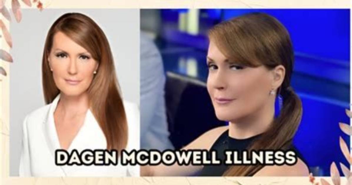 What Happened to Dagen Mcdowell? Illness Health Update and Age