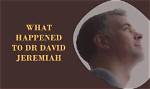 What Happened to Dr. David Jeremiah and Beyond