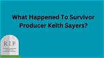 What Happened to Survivor Producer Keith Sayers