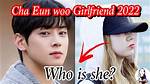 Who Is Cha Eun Woo's Fiance? the Truth Finally Revealed