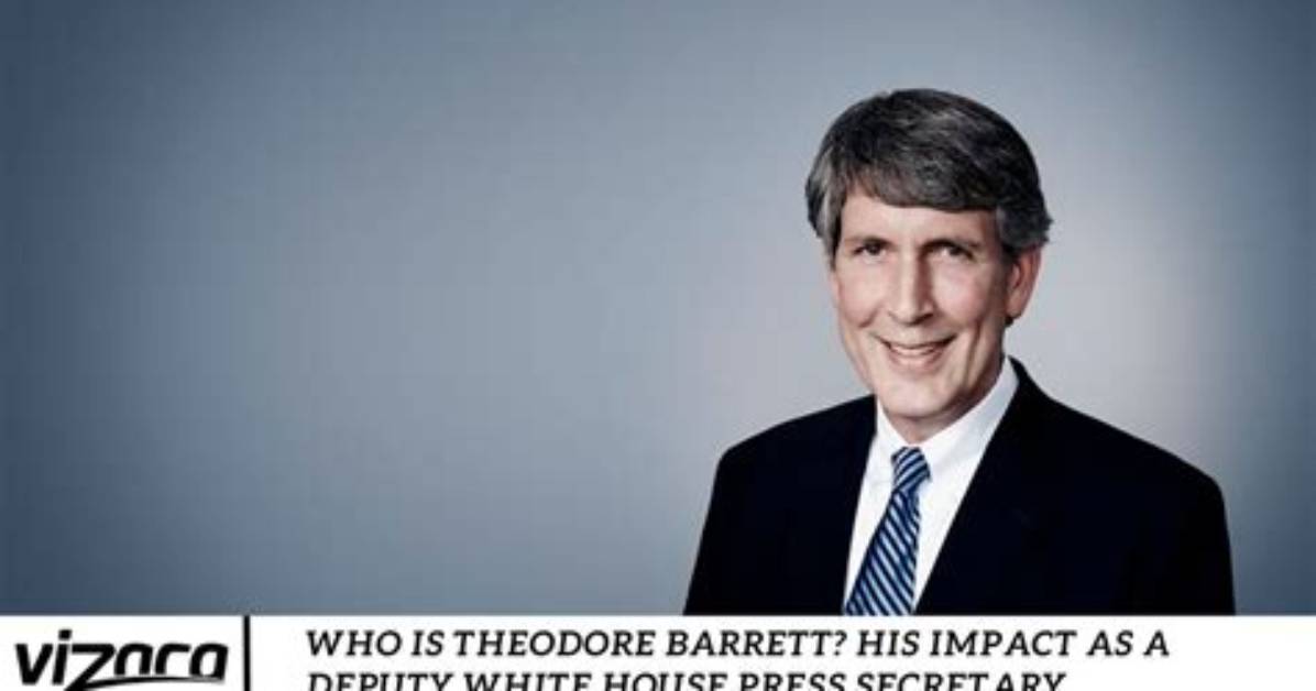 Who Is Theodore Barrett? His Impact as a Deputy White House Press Secretary