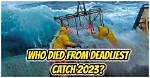 Who Perished on Deadliest Catch 2023?