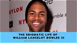 William Lancelot Bowles Iii: a Comprehensive Biography and Insight