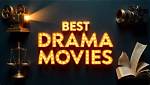 Your Guide to the Best Drama Movies to Stream